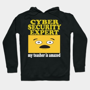 CYBER SECURITY EXPERT COMPUTER ENGINEER MY TEASHER IS AMAZED Hoodie